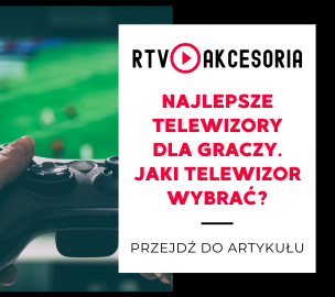 Najlepsze telewizory dla graczy. Jaki telewizor wybrać?