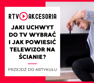 Jaki uchwyt do TV wybrać i jak powiesić telewizor na ścianie?